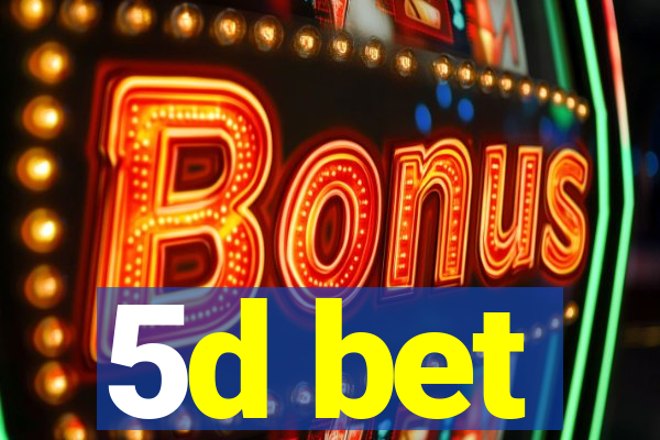 5d bet